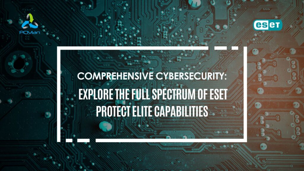 Explore the Full Spectrum of ESET PROTECT Elite Capabilities